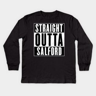 Straight Outta Salford Kids Long Sleeve T-Shirt
